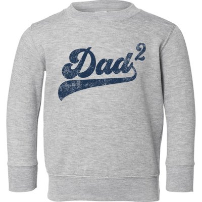Dad2 Dad Squared Gifts Father Of Two Daddy 2 Second Time Dad Toddler Sweatshirt