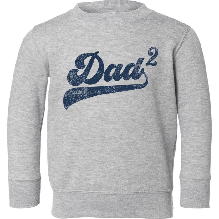 Dad2 Dad Squared Gifts Father Of Two Daddy 2 Second Time Dad Toddler Sweatshirt