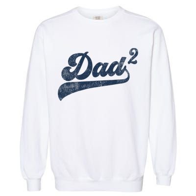 Dad2 Dad Squared Gifts Father Of Two Daddy 2 Second Time Dad Garment-Dyed Sweatshirt