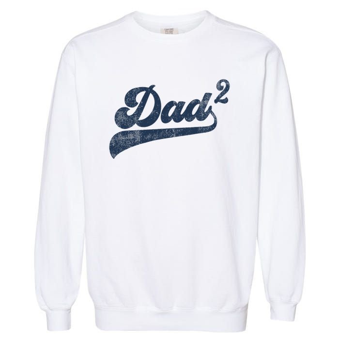 Dad2 Dad Squared Gifts Father Of Two Daddy 2 Second Time Dad Garment-Dyed Sweatshirt