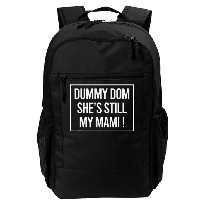 Dummy Dom SheS Still My Mami! Family Mother Mom Funny Daily Commute Backpack