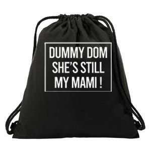 Dummy Dom SheS Still My Mami! Family Mother Mom Funny Drawstring Bag