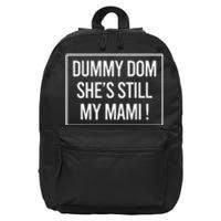 Dummy Dom SheS Still My Mami! Family Mother Mom Funny 16 in Basic Backpack