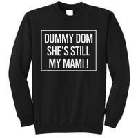 Dummy Dom SheS Still My Mami! Family Mother Mom Funny Tall Sweatshirt