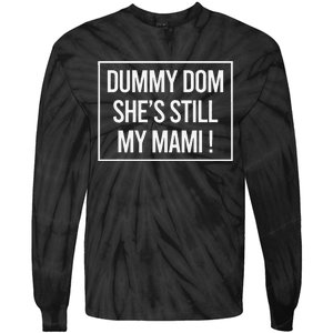 Dummy Dom SheS Still My Mami! Family Mother Mom Funny Tie-Dye Long Sleeve Shirt