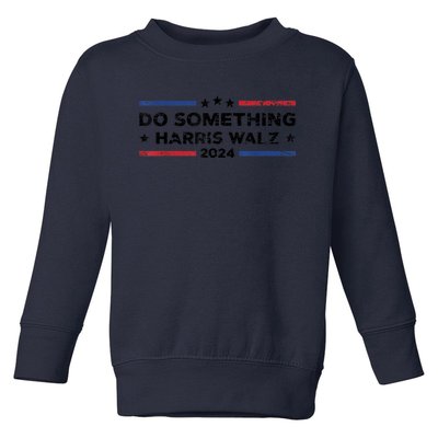 Dnc Do Something Kamala Harris Walz 2024 President Campaign Toddler Sweatshirt