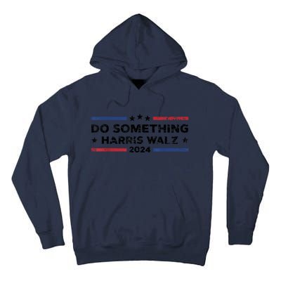 Dnc Do Something Kamala Harris Walz 2024 President Campaign Tall Hoodie