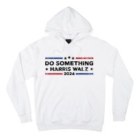 Dnc Do Something Kamala Harris Walz 2024 President Campaign Hoodie