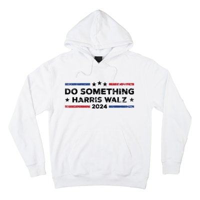 Dnc Do Something Kamala Harris Walz 2024 President Campaign Hoodie