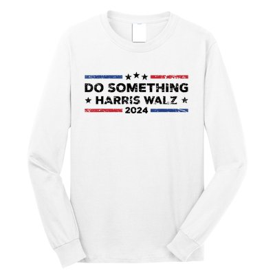 Dnc Do Something Kamala Harris Walz 2024 President Campaign Long Sleeve Shirt