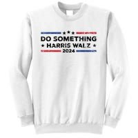 Dnc Do Something Kamala Harris Walz 2024 President Campaign Sweatshirt