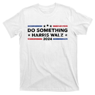 Dnc Do Something Kamala Harris Walz 2024 President Campaign T-Shirt