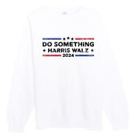 Dnc Do Something Kamala Harris Walz 2024 President Campaign Premium Crewneck Sweatshirt