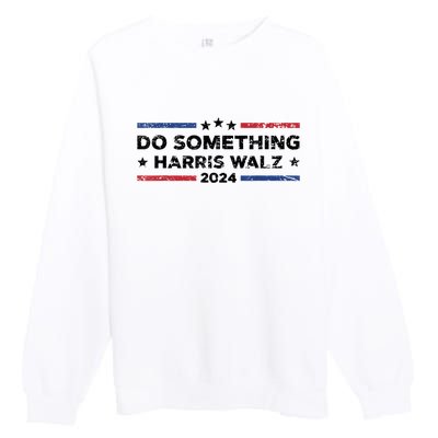 Dnc Do Something Kamala Harris Walz 2024 President Campaign Premium Crewneck Sweatshirt