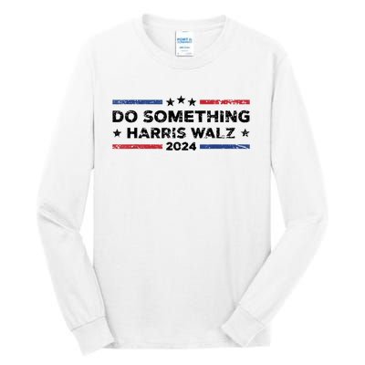 Dnc Do Something Kamala Harris Walz 2024 President Campaign Tall Long Sleeve T-Shirt