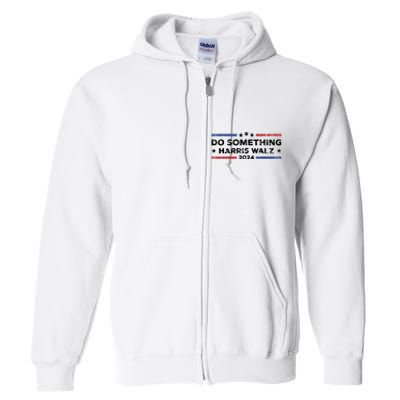 Dnc Do Something Kamala Harris Walz 2024 President Campaign Full Zip Hoodie