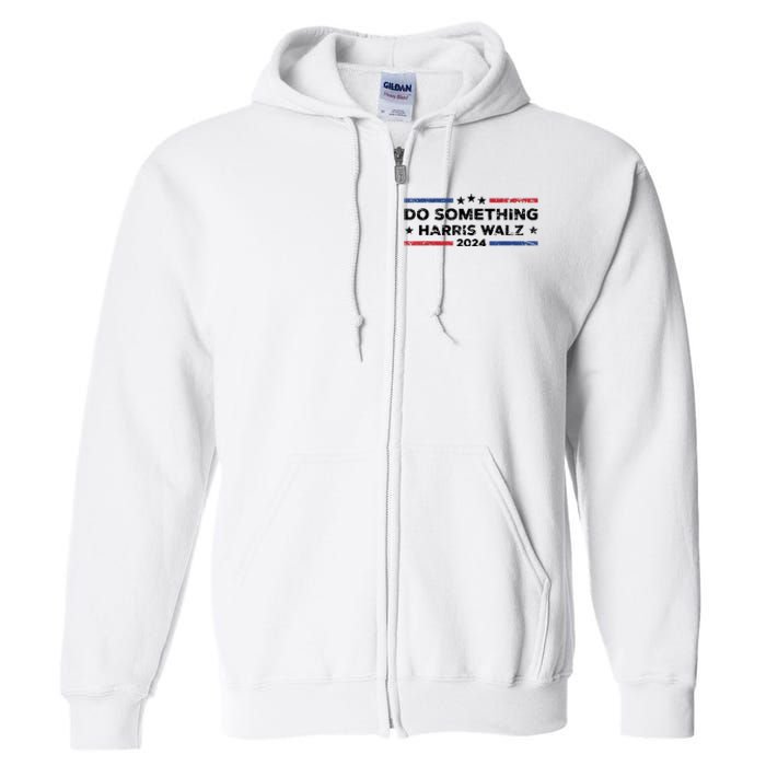 Dnc Do Something Kamala Harris Walz 2024 President Campaign Full Zip Hoodie