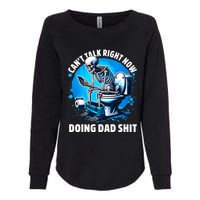 Doing Dad Shit Dad Joke Skeleton Dad Funny Dad Womens California Wash Sweatshirt