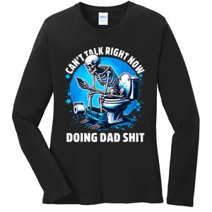 Doing Dad Shit Dad Joke Skeleton Dad Funny Dad Ladies Long Sleeve Shirt