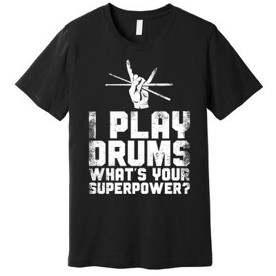 Drummer Drum Set Vintage I Play Drums What's Your Superpower Cool Gift Premium T-Shirt