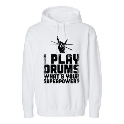 Drummer Drum Set Vintage I Play Drums What's Your Superpower Cool Gift Garment-Dyed Fleece Hoodie