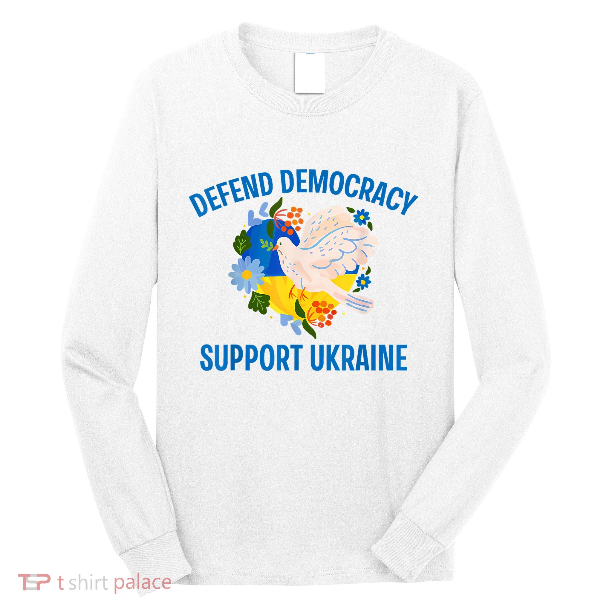 Defend Democracy Support Ukraine Stand With Zelensky Peace Long Sleeve Shirt