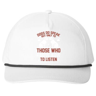 DOGS DO SPEAK BUT ONLY TO THOSE WHO KNOW HOW TO LISTEN Snapback Five-Panel Rope Hat