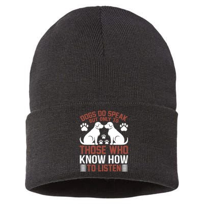 DOGS DO SPEAK BUT ONLY TO THOSE WHO KNOW HOW TO LISTEN Sustainable Knit Beanie