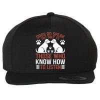 DOGS DO SPEAK BUT ONLY TO THOSE WHO KNOW HOW TO LISTEN Wool Snapback Cap