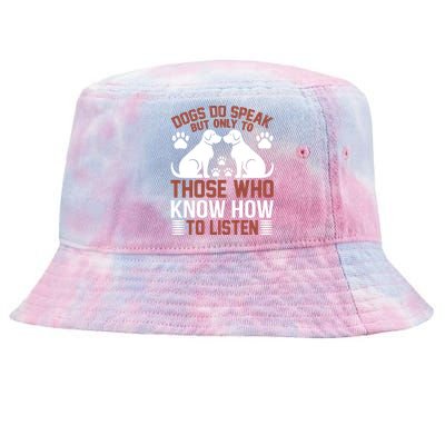 DOGS DO SPEAK BUT ONLY TO THOSE WHO KNOW HOW TO LISTEN Tie-Dyed Bucket Hat