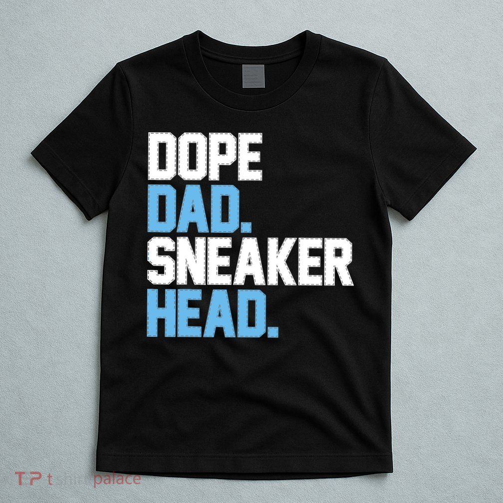 Dope Dad Sneakerhead T-Shirt