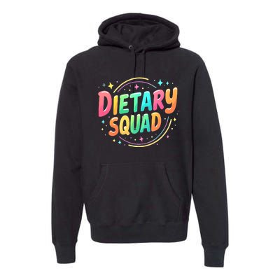 Dietitian Dietary Squad Nutritionist Dietary Worker Premium Hoodie