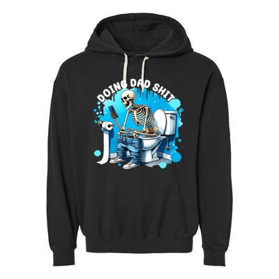 Doing Dad Shit Funny Skeleton Garment-Dyed Fleece Hoodie