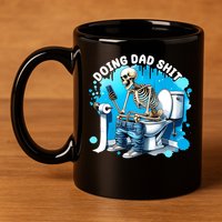 Doing Dad Shit Funny Skeleton 11oz C Handle Ceramic Mug