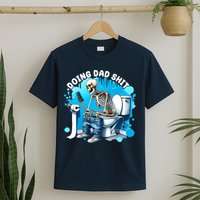 Doing Dad Shit Funny Skeleton T-Shirt