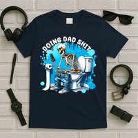 Doing Dad Shit Funny Skeleton T-Shirt