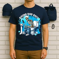 Doing Dad Shit Funny Skeleton T-Shirt