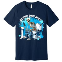 Doing Dad Shit Funny Skeleton Premium T-Shirt