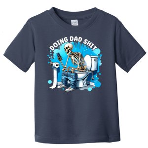 Doing Dad Shit Funny Skeleton Toddler T-Shirt