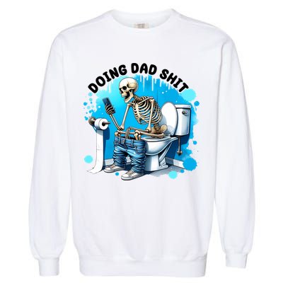 Doing Dad Shit Funny Skeleton Garment-Dyed Sweatshirt