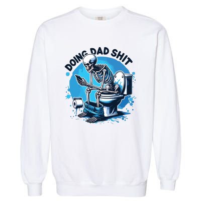 Doing Dad Shit Funny Dad Dad Life Garment-Dyed Sweatshirt