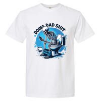 Doing Dad Shit Funny Dad Dad Life Garment-Dyed Heavyweight T-Shirt