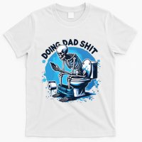 Doing Dad Shit Funny Dad Dad Life T-Shirt