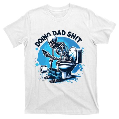 Doing Dad Shit Funny Dad Dad Life T-Shirt