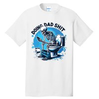 Doing Dad Shit Funny Dad Dad Life Tall T-Shirt