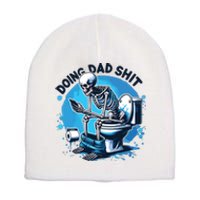 Doing Dad Shit Funny Dad Dad Life Short Acrylic Beanie