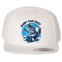 Doing Dad Shit Funny Dad Dad Life Wool Snapback Cap