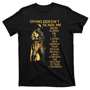 Dying DoesnT Scare Me What Scares Me T-Shirt