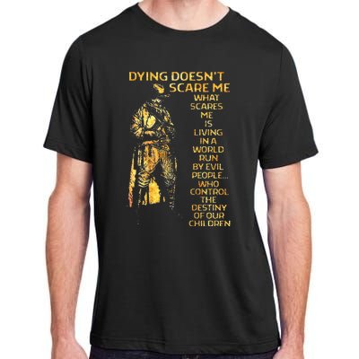 Dying DoesnT Scare Me What Scares Me Adult ChromaSoft Performance T-Shirt