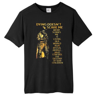 Dying DoesnT Scare Me What Scares Me Tall Fusion ChromaSoft Performance T-Shirt